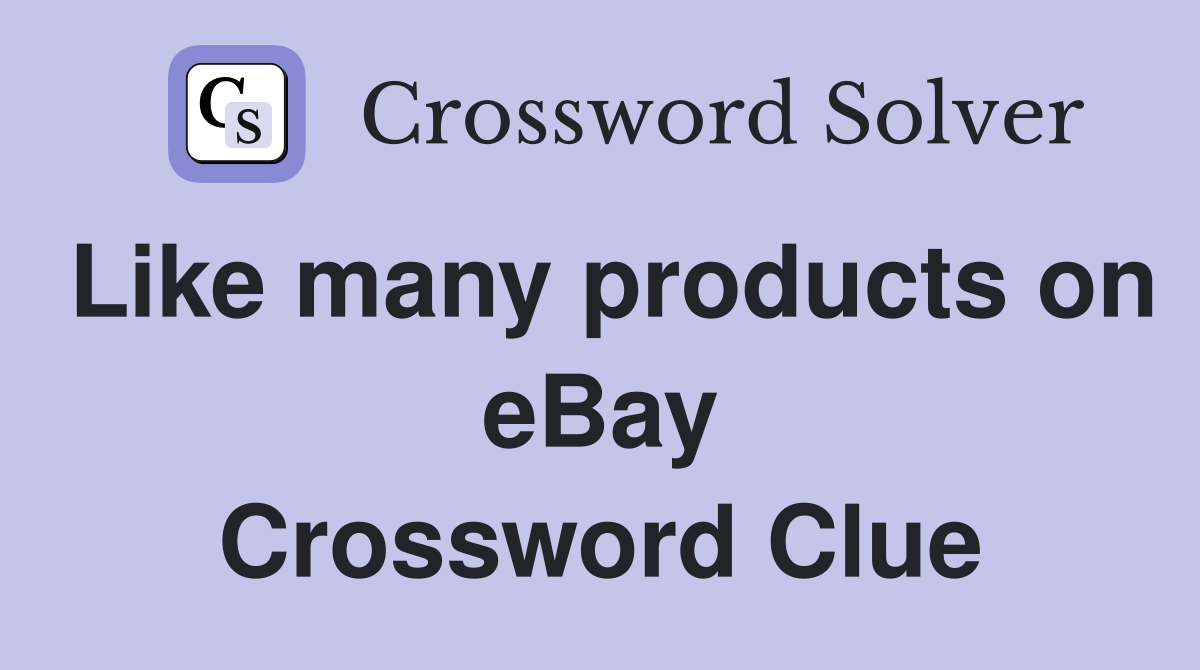 Like many products on eBay Crossword Clue