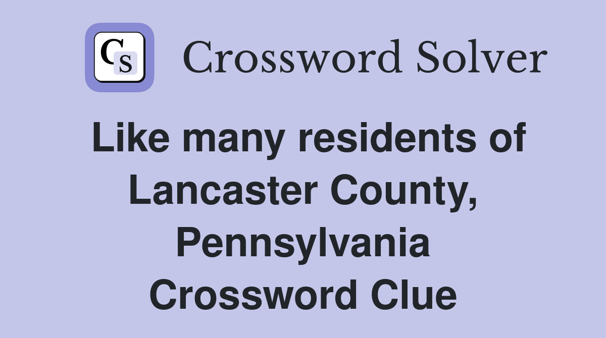 Like many residents of Lancaster County, Pennsylvania Crossword Clue