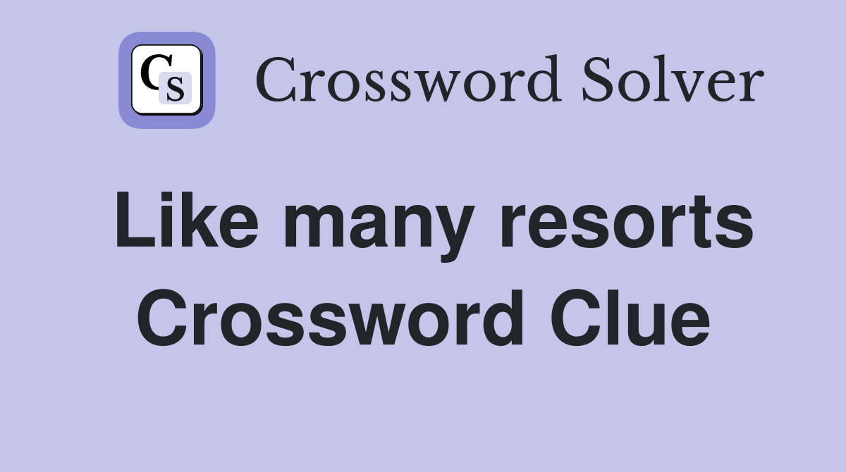 Like many resorts Crossword Clue