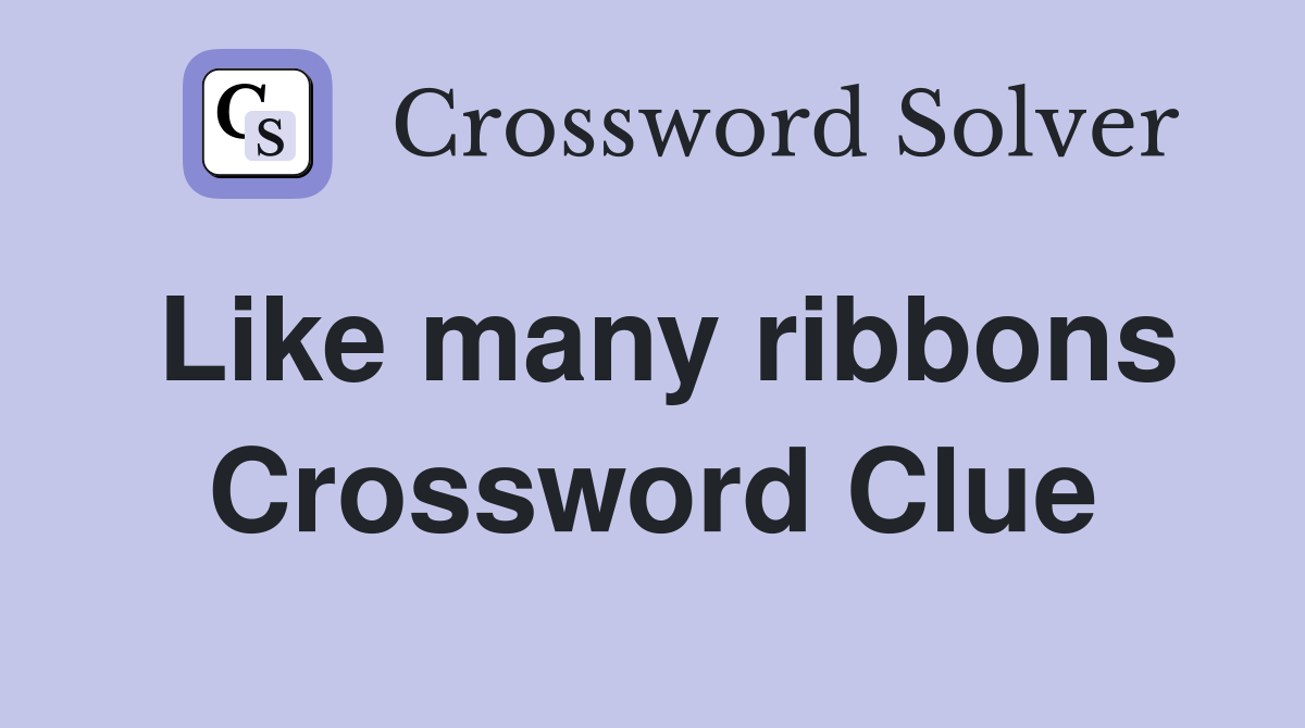 Like many ribbons Crossword Clue
