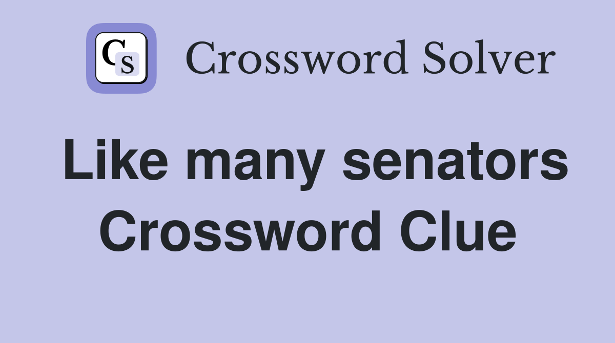 Like many senators Crossword Clue