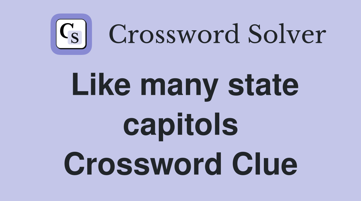Like many state capitols Crossword Clue