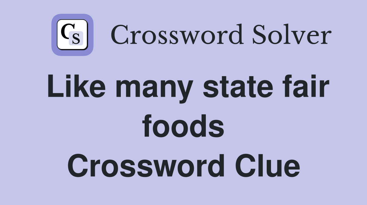 Like many state fair foods Crossword Clue