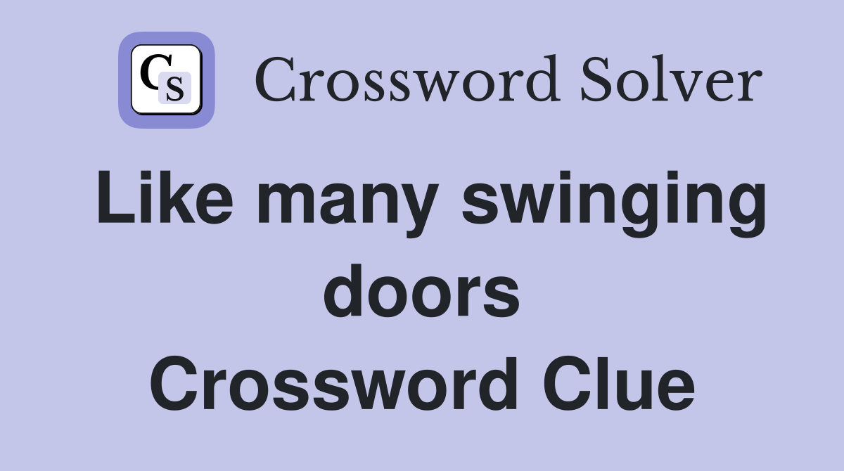 Like many swinging doors Crossword Clue