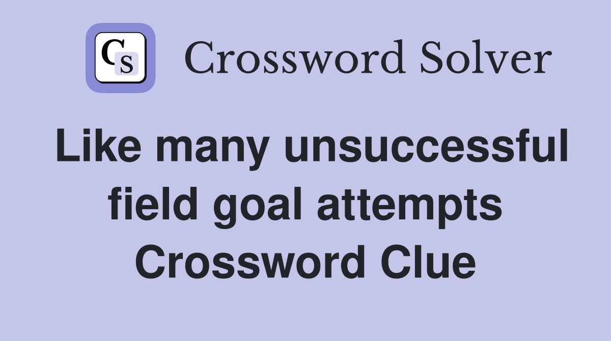 Like many unsuccessful field goal attempts Crossword Clue