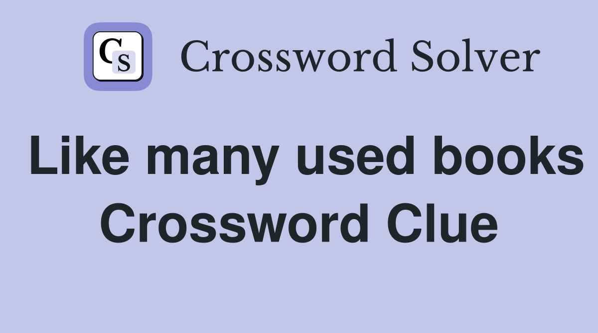 Like many used books Crossword Clue