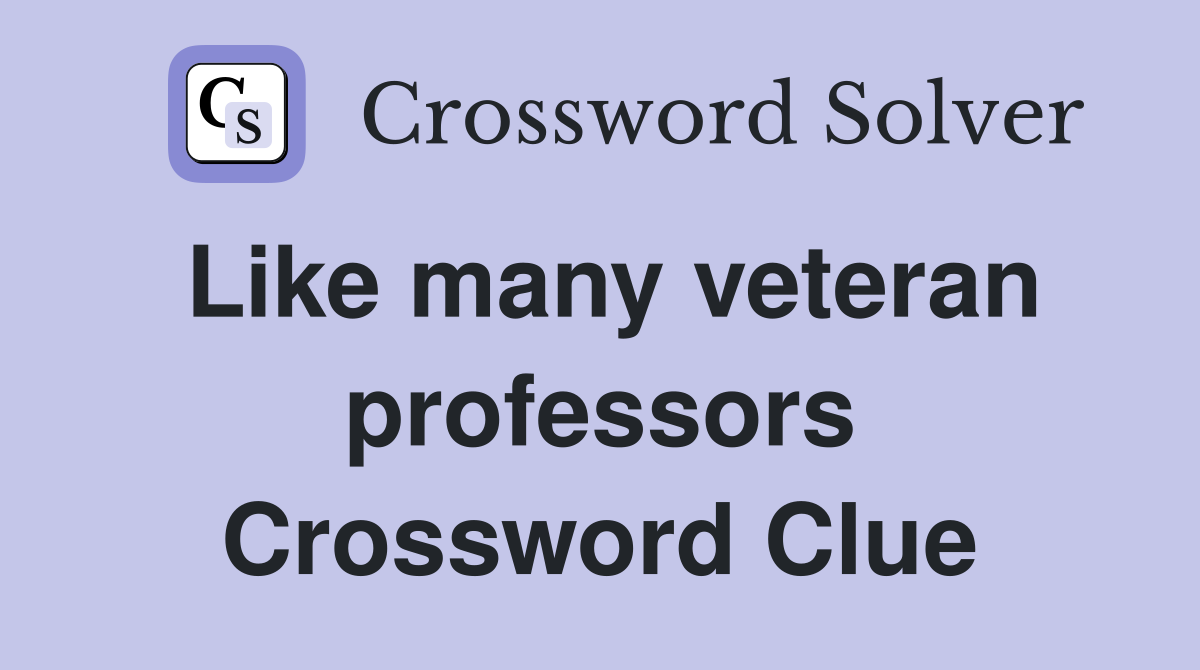 Like many veteran professors Crossword Clue