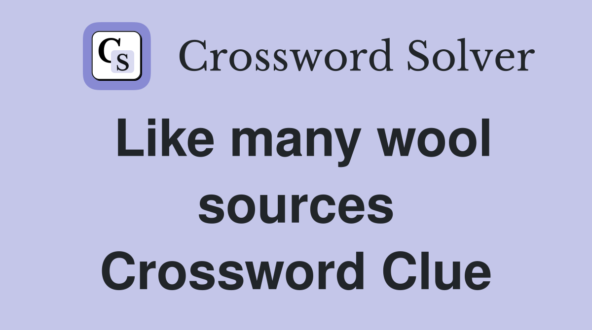 Like many wool sources Crossword Clue