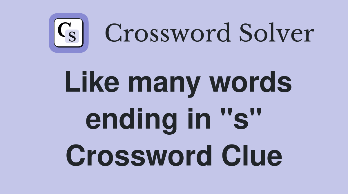 Like many words ending in "s" Crossword Clue