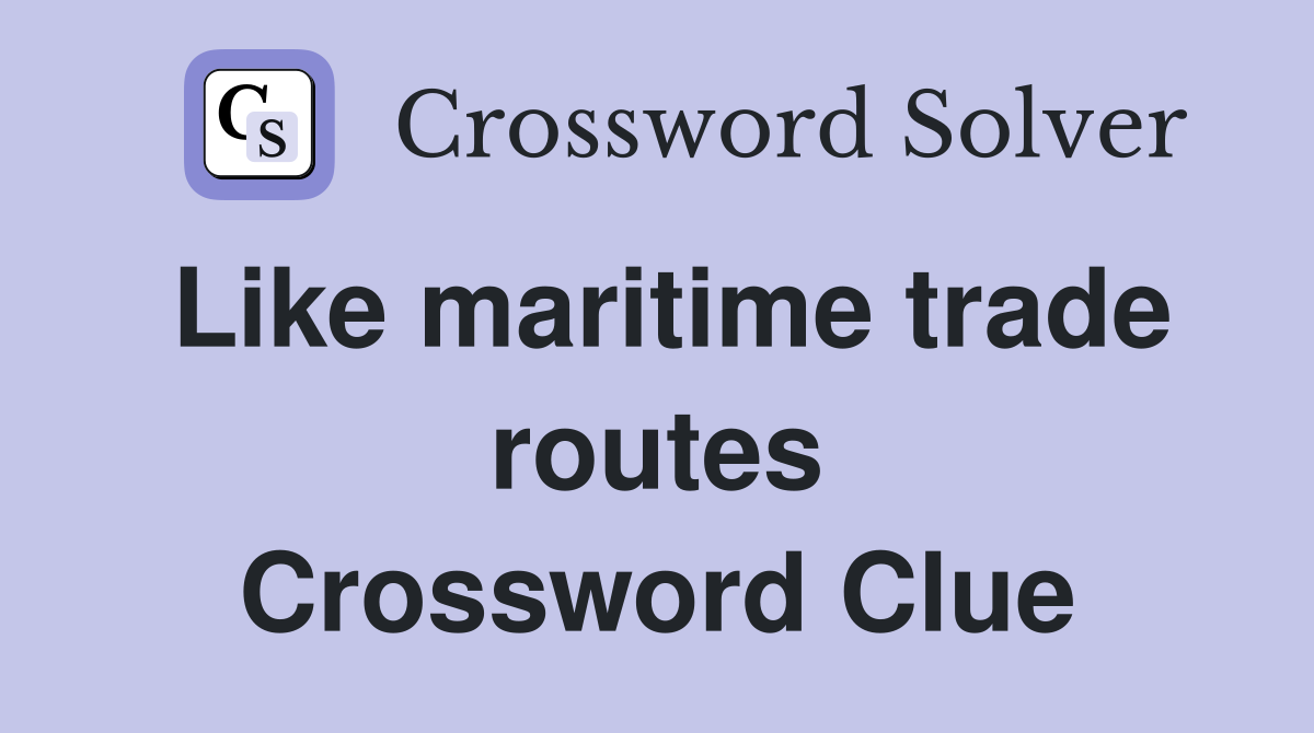 Like maritime trade routes Crossword Clue