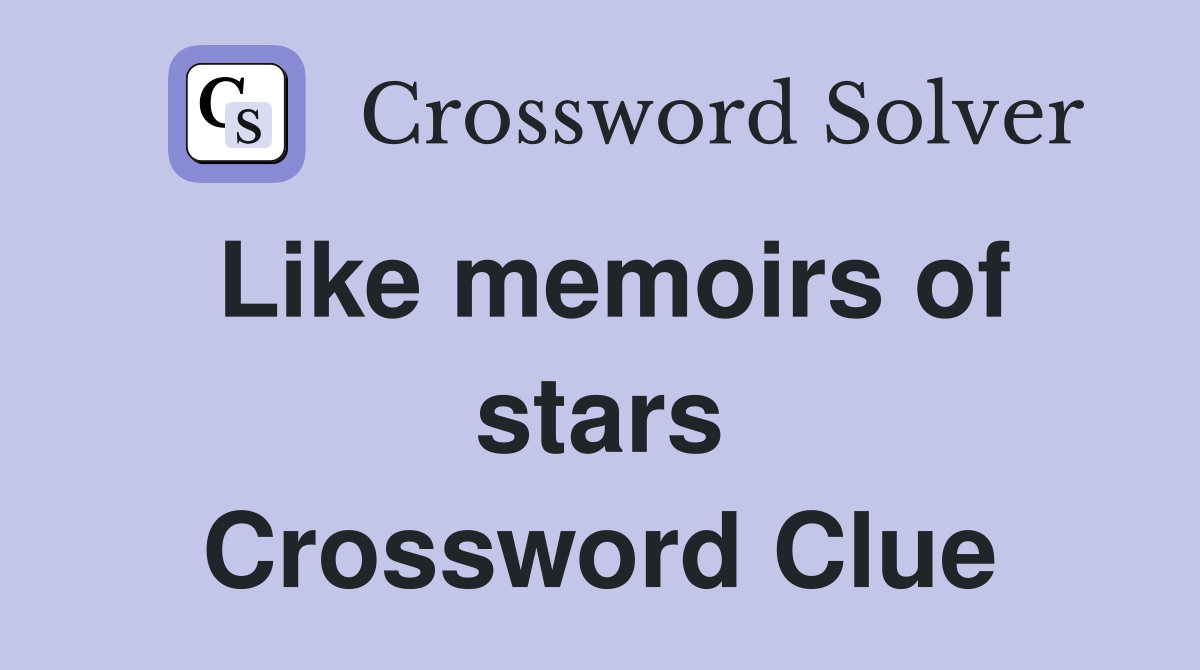 Like memoirs of stars Crossword Clue