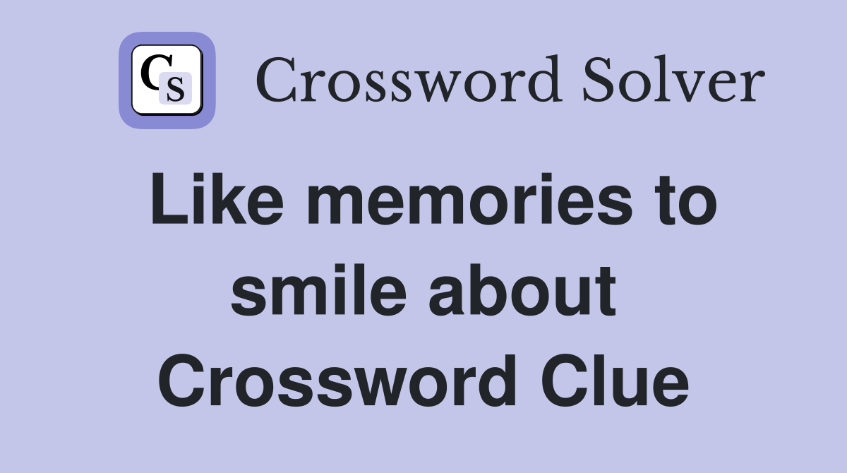 Like memories to smile about Crossword Clue