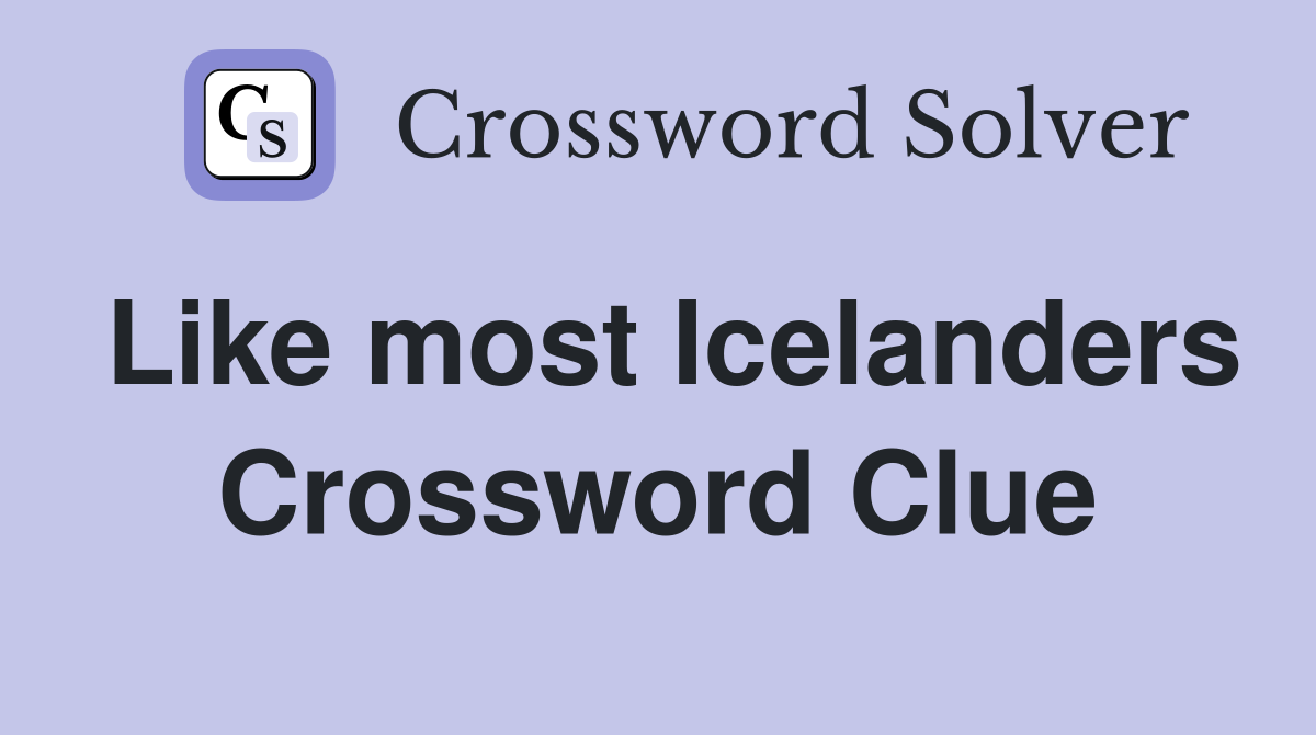 Like most Icelanders Crossword Clue