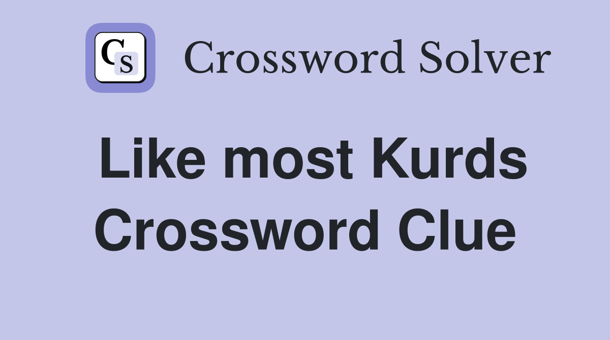 Like most Kurds Crossword Clue