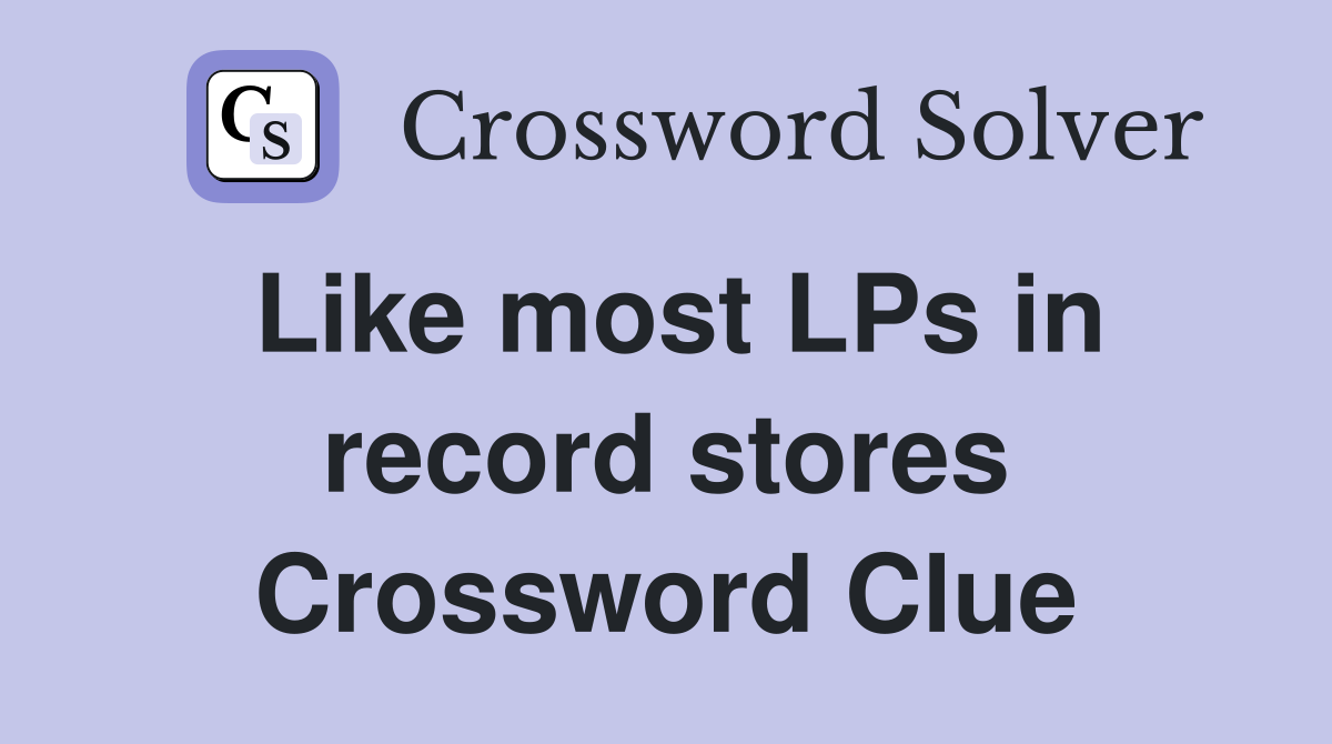 Like most LPs in record stores Crossword Clue