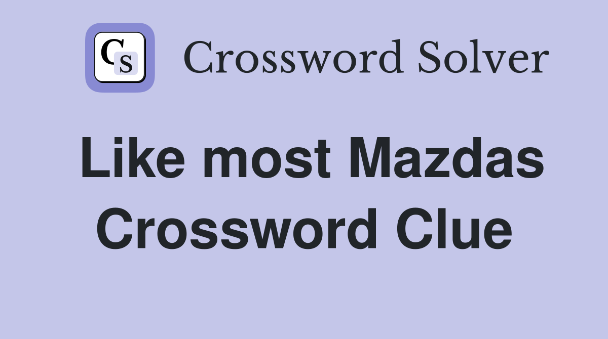 Like most Mazdas Crossword Clue