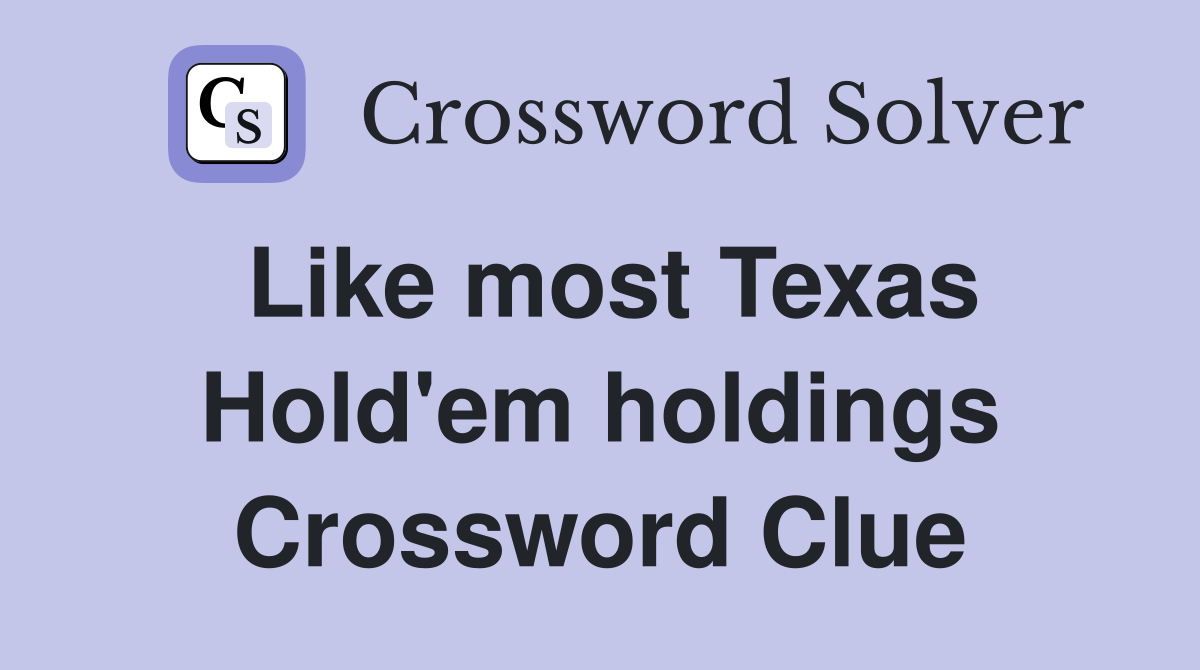 Like most Texas Hold'em holdings Crossword Clue
