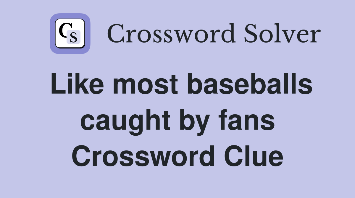 Like most baseballs caught by fans Crossword Clue