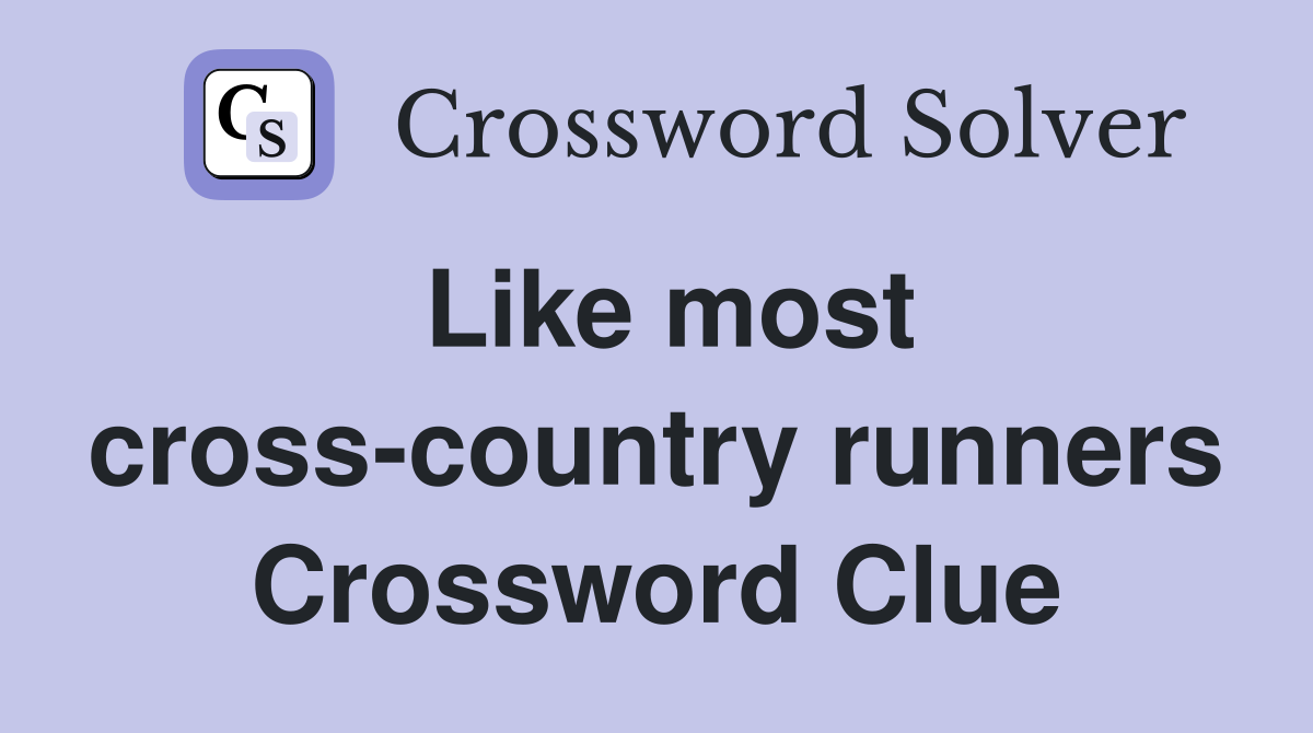 Like most cross-country runners Crossword Clue