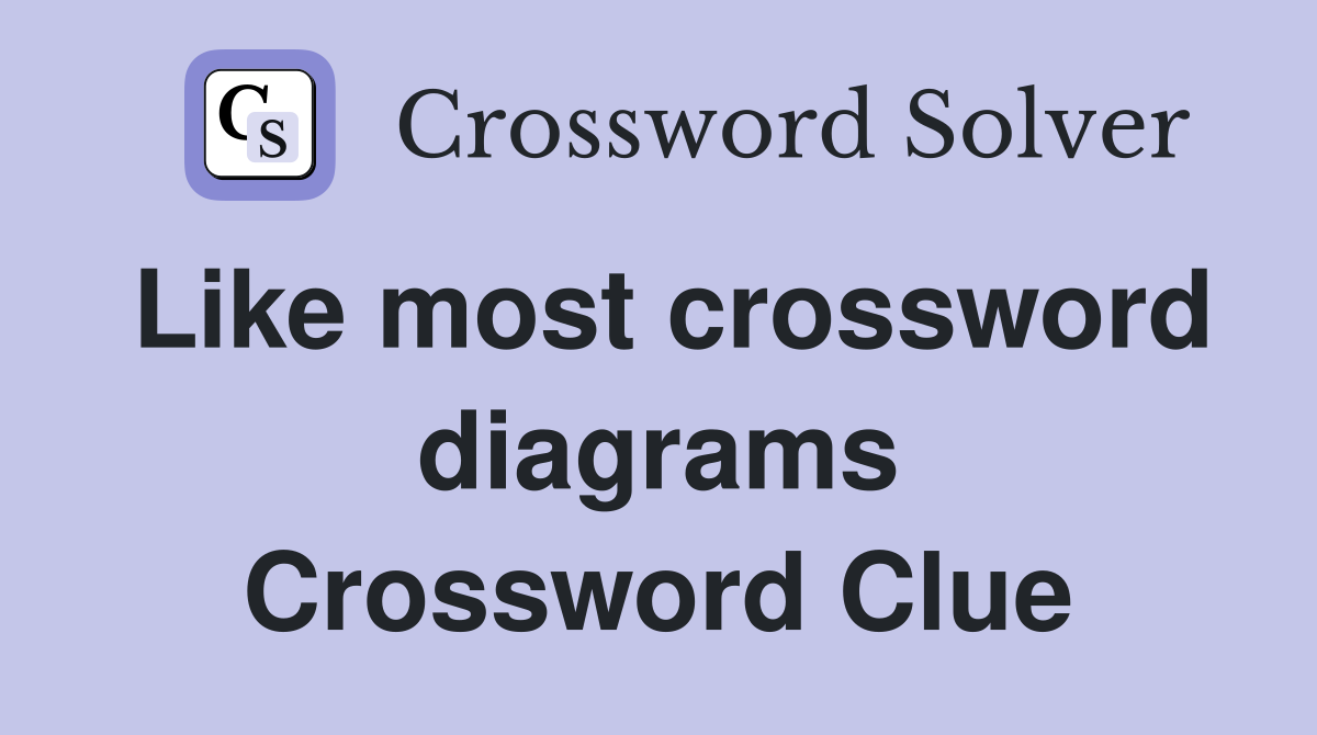Like most crossword diagrams Crossword Clue