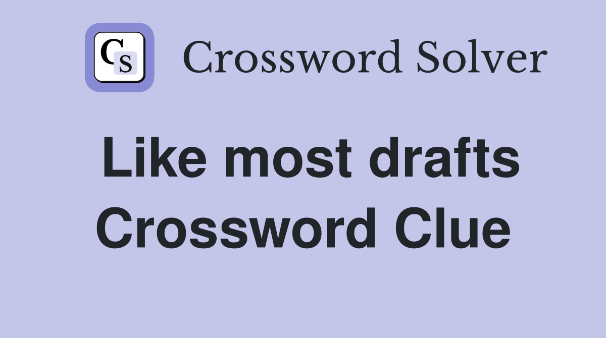 Like most drafts Crossword Clue