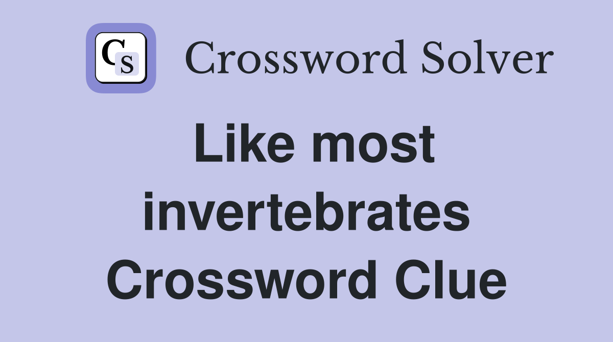Like most invertebrates Crossword Clue