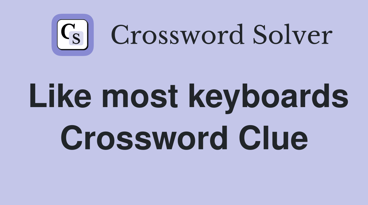 Like most keyboards Crossword Clue