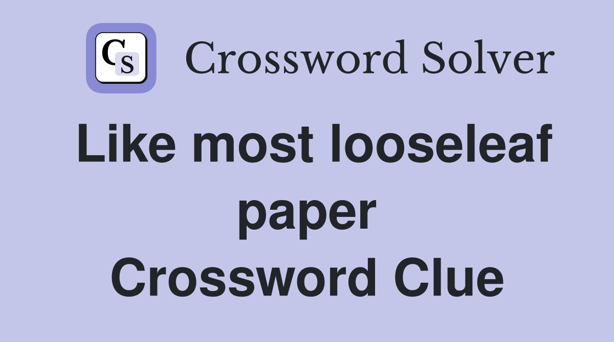 Like most looseleaf paper Crossword Clue