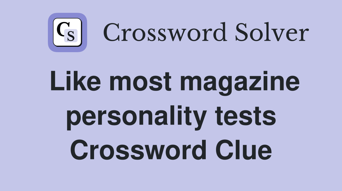 Like most magazine personality tests Crossword Clue