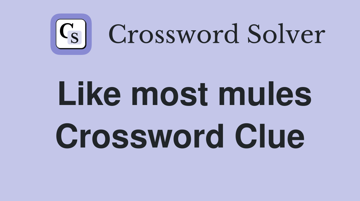 Like most mules Crossword Clue