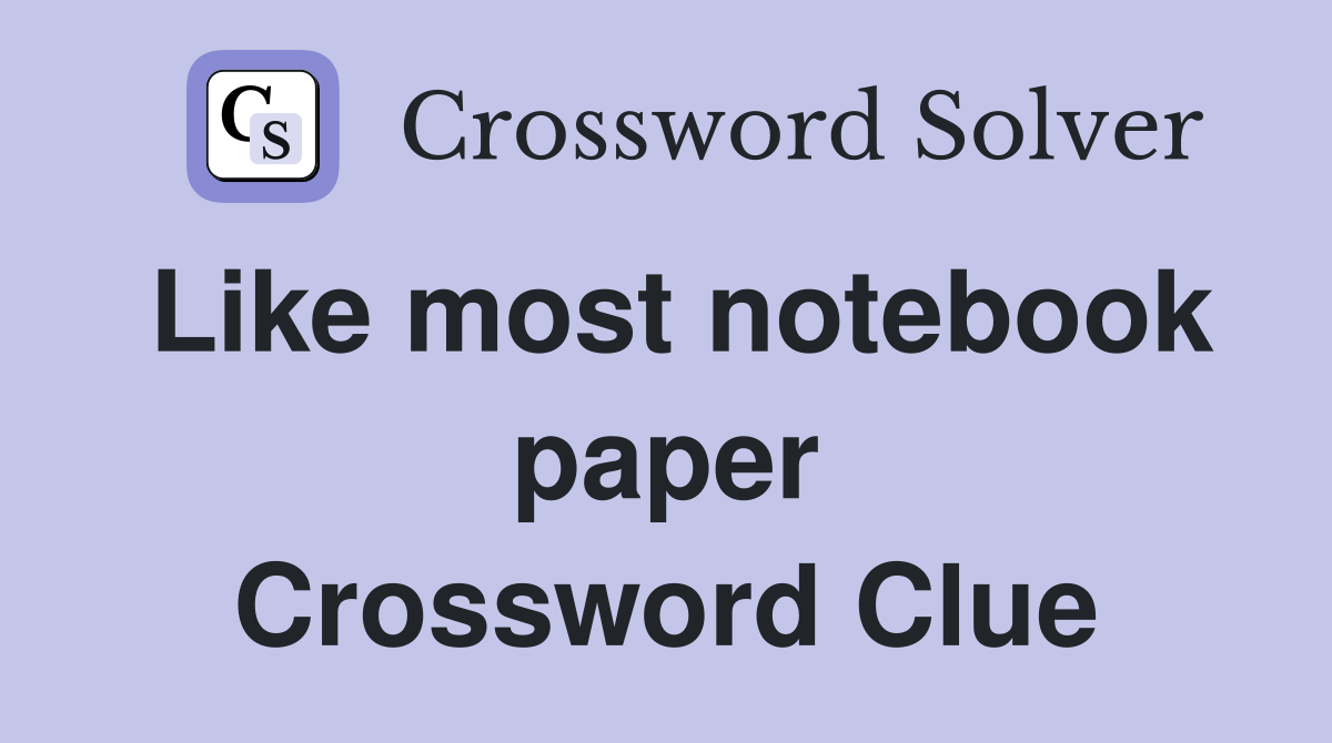 Like most notebook paper Crossword Clue