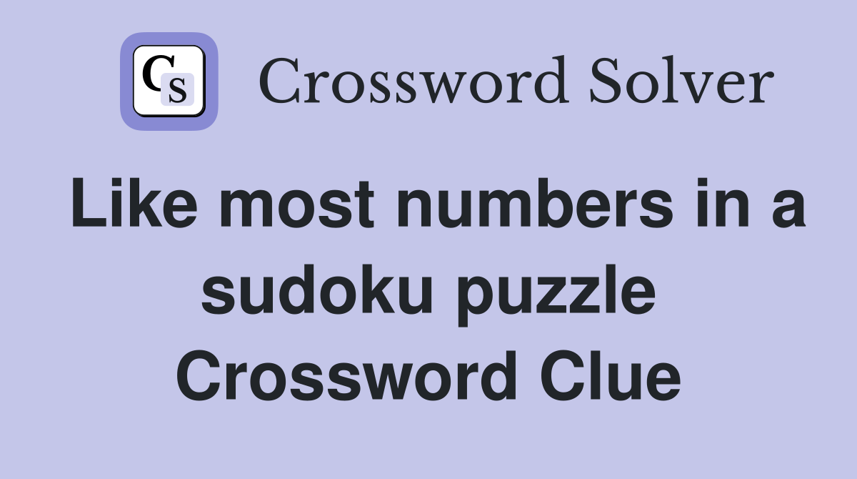 Like most numbers in a sudoku puzzle Crossword Clue