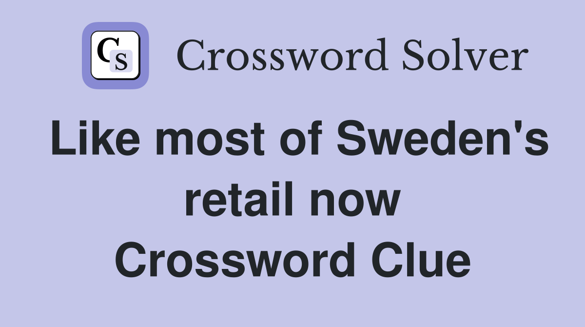 Like most of Sweden's retail now Crossword Clue