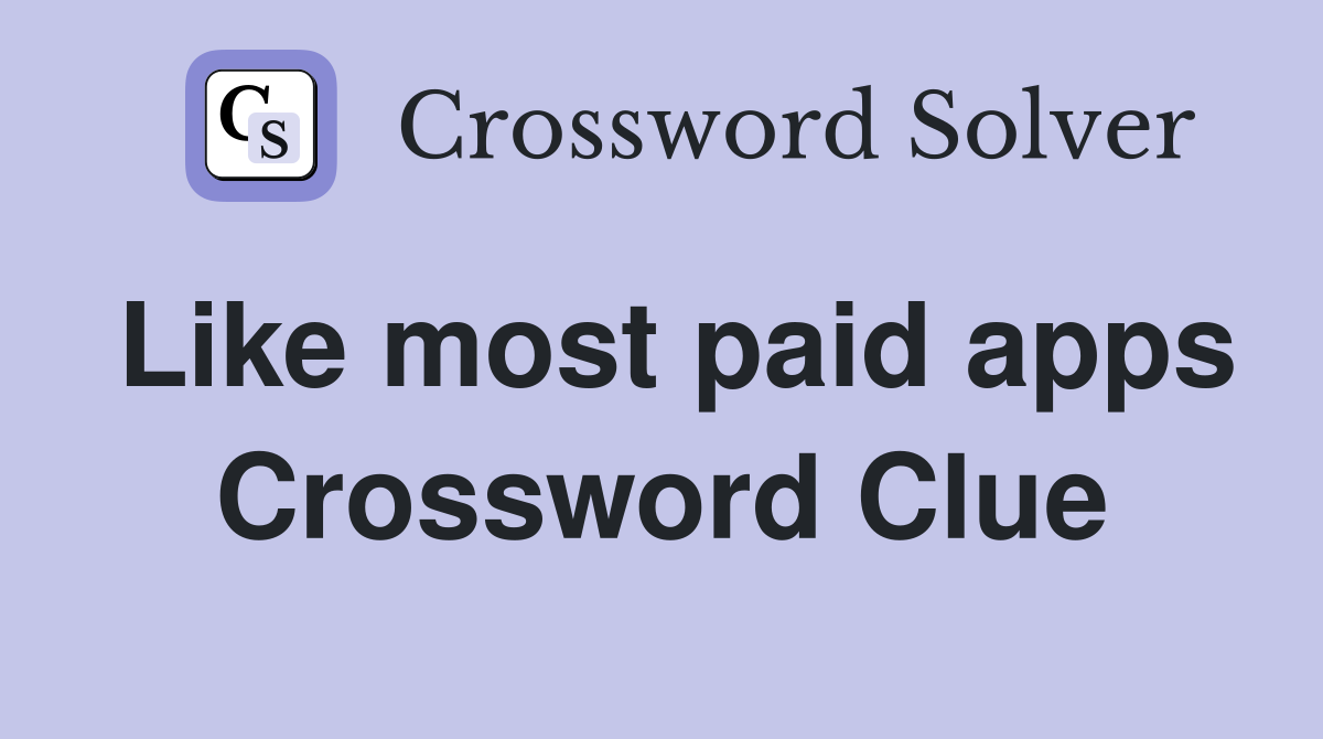 Like most paid apps Crossword Clue