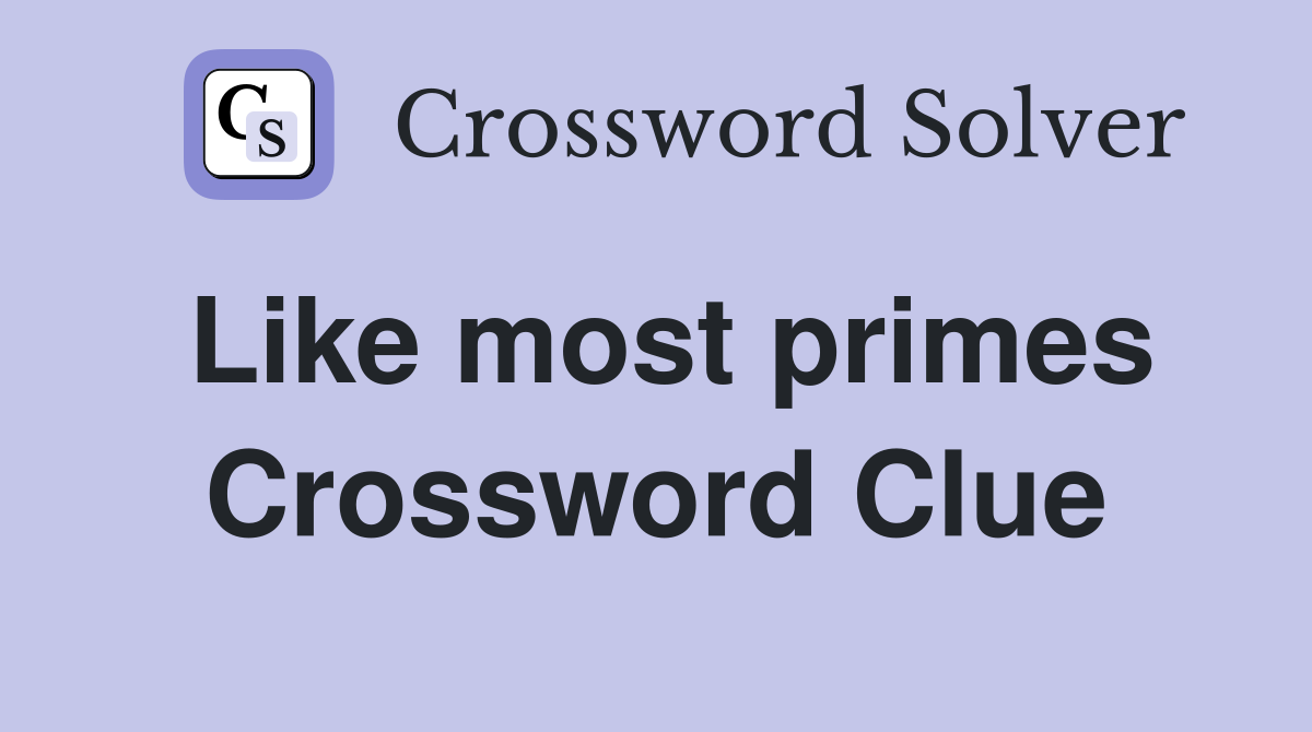 Like most primes Crossword Clue
