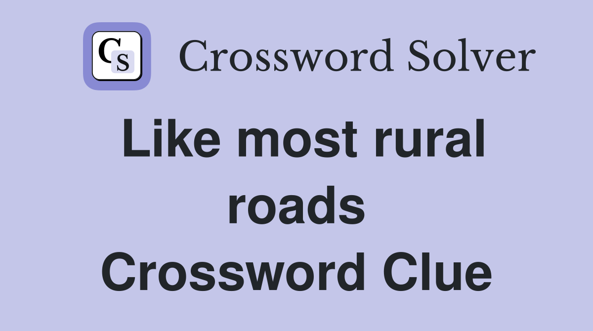 Like most rural roads Crossword Clue
