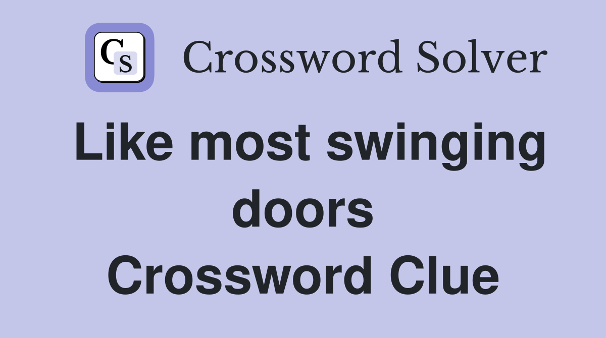 Like most swinging doors Crossword Clue