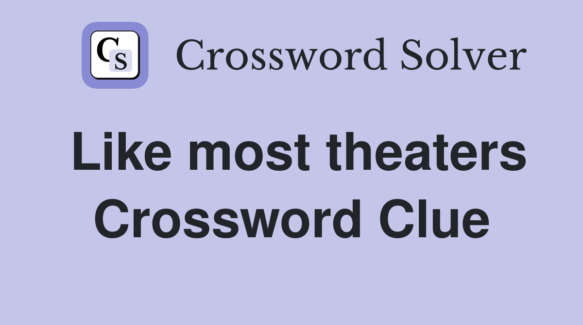 Like most theaters Crossword Clue