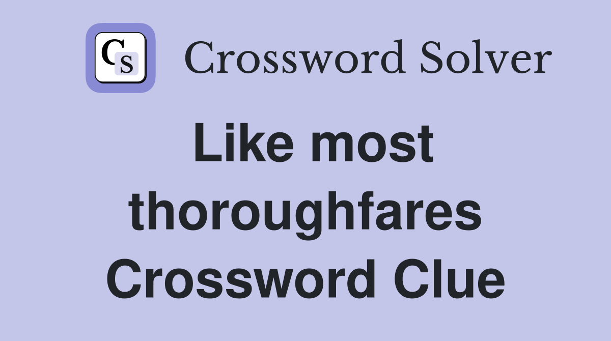 Like most thoroughfares Crossword Clue
