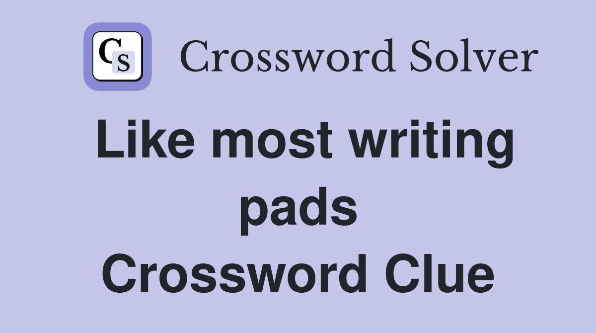 Like most writing pads Crossword Clue