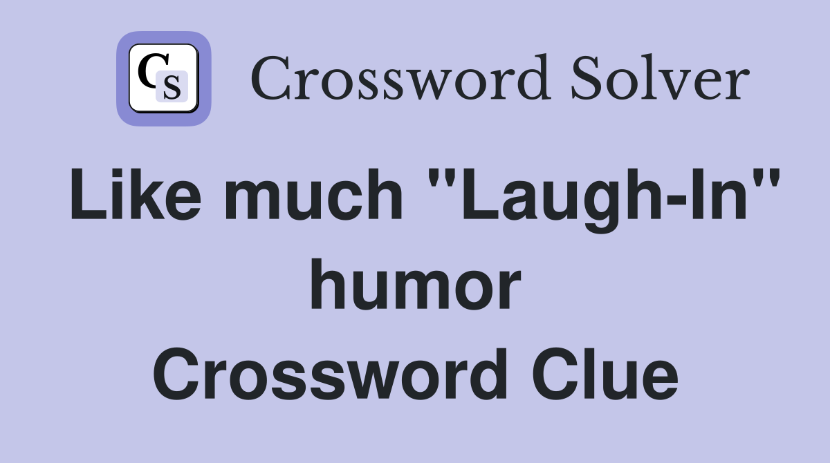 Like much "Laugh-In" humor Crossword Clue