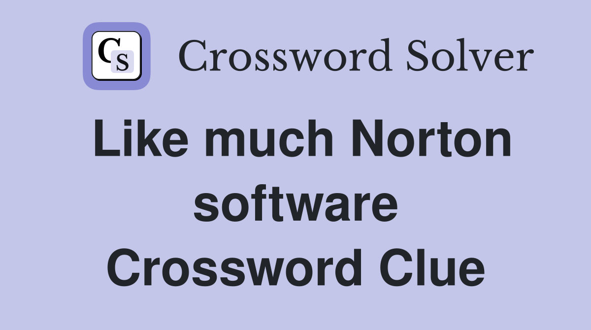 Like much Norton software Crossword Clue