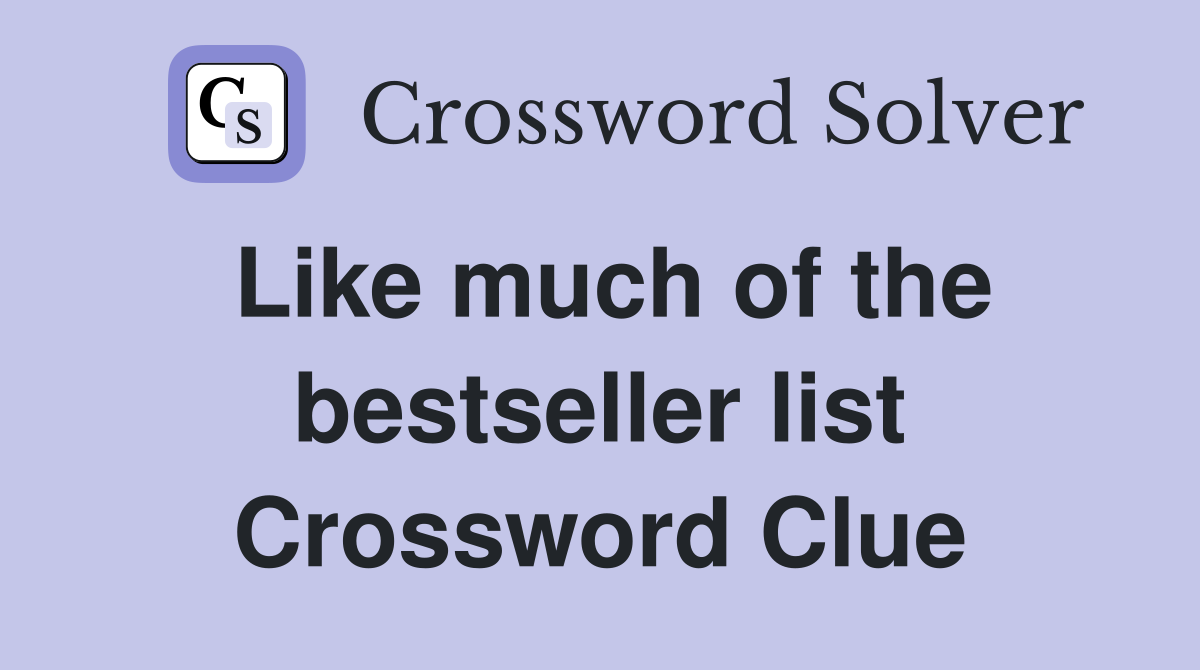 Like much of the bestseller list Crossword Clue