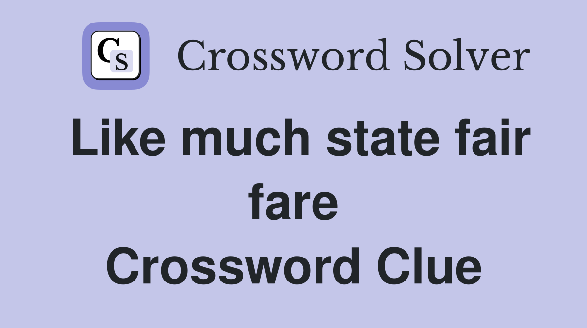 Like much state fair fare Crossword Clue