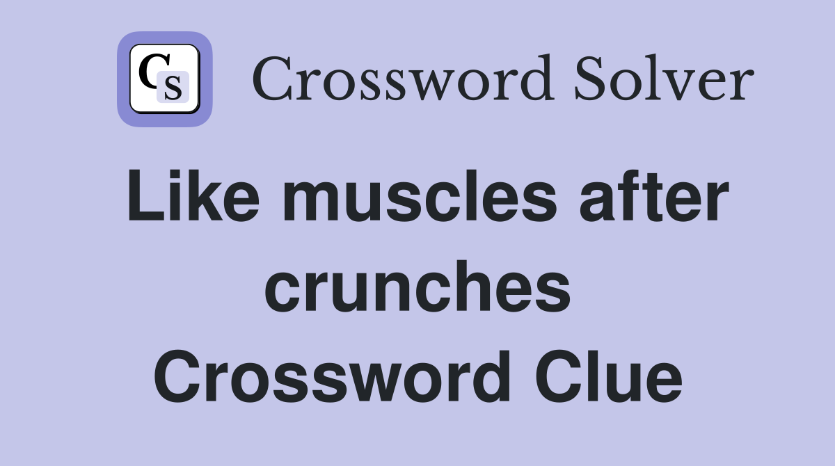 Like muscles after crunches Crossword Clue
