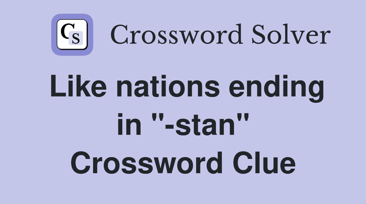 Like nations ending in "-stan" Crossword Clue
