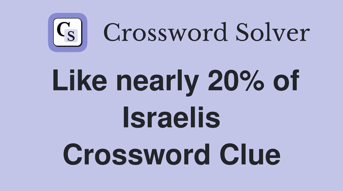 Like nearly 20% of Israelis Crossword Clue