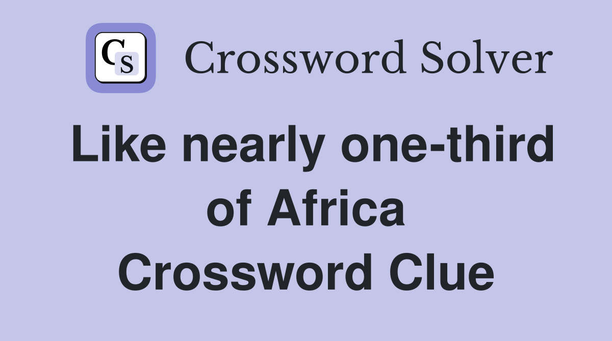 Like nearly one-third of Africa Crossword Clue