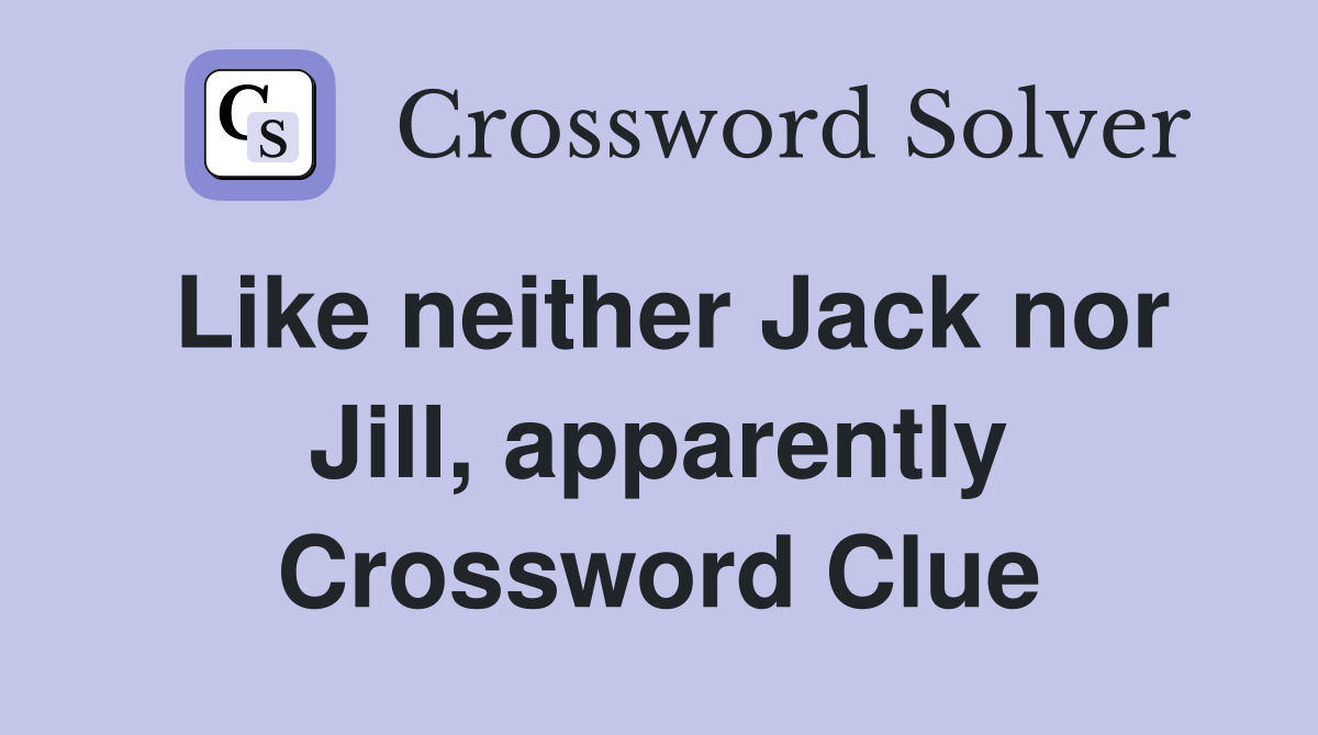 Like neither Jack nor Jill, apparently Crossword Clue