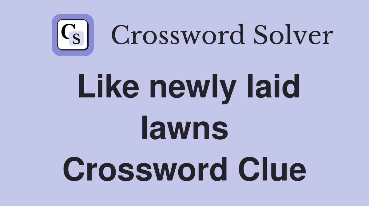 Like newly laid lawns Crossword Clue